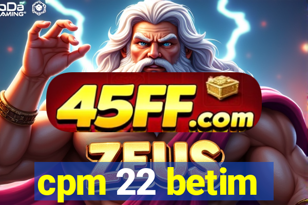 cpm 22 betim